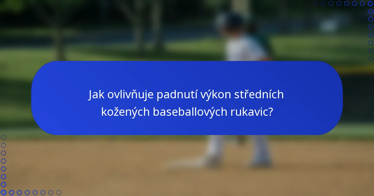 Jak ovlivňuje padnutí výkon středních kožených baseballových rukavic?