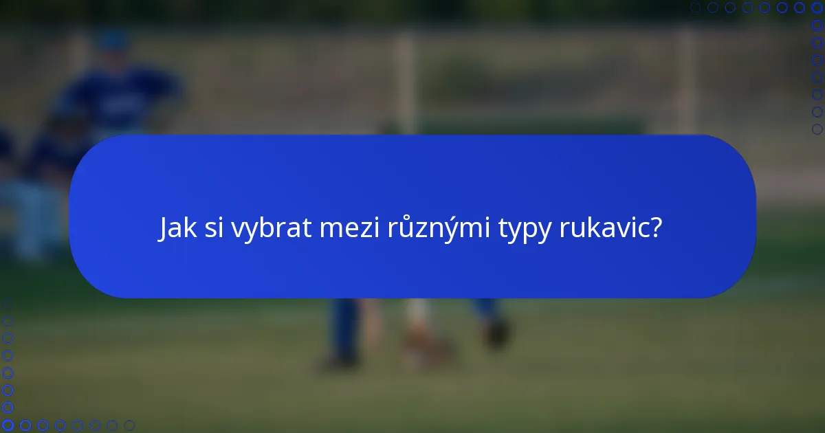 Jak si vybrat mezi různými typy rukavic?