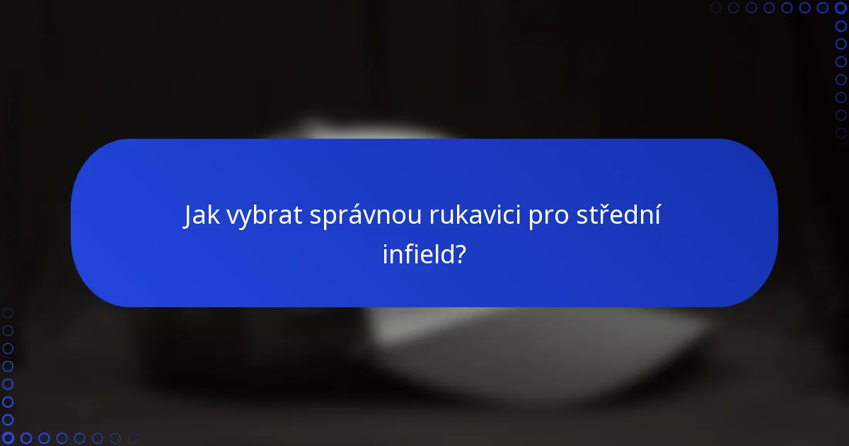 Jak vybrat správnou rukavici pro střední infield?