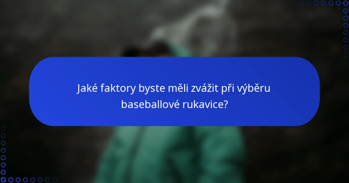 Jaké faktory byste měli zvážit při výběru baseballové rukavice?