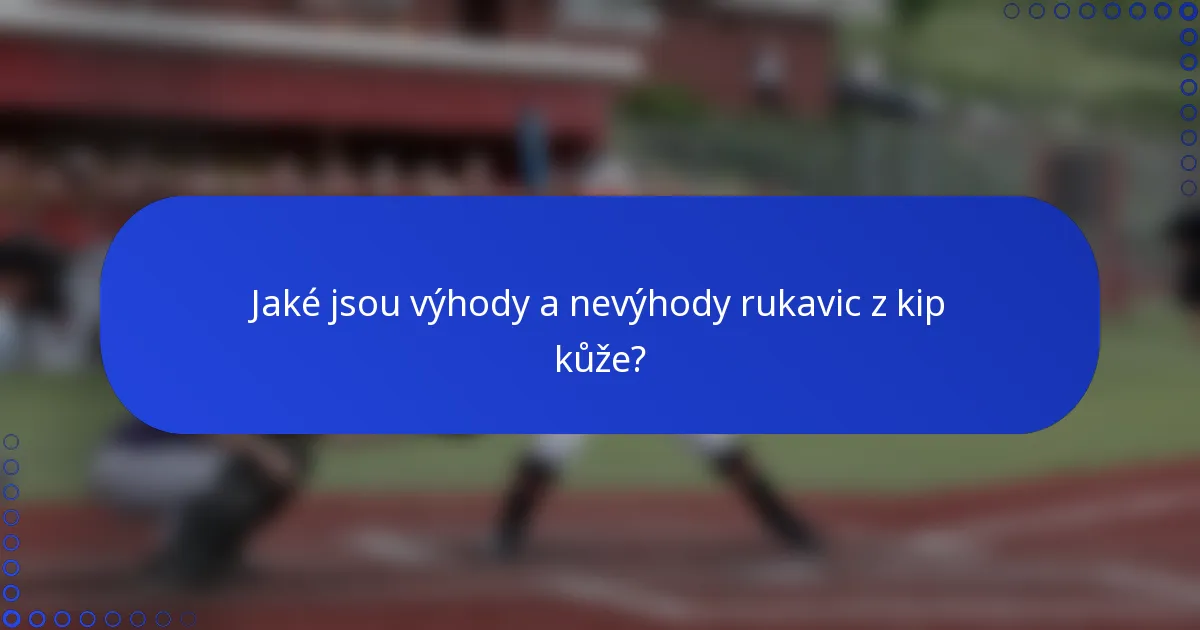 Jaké jsou výhody a nevýhody rukavic z kip kůže?