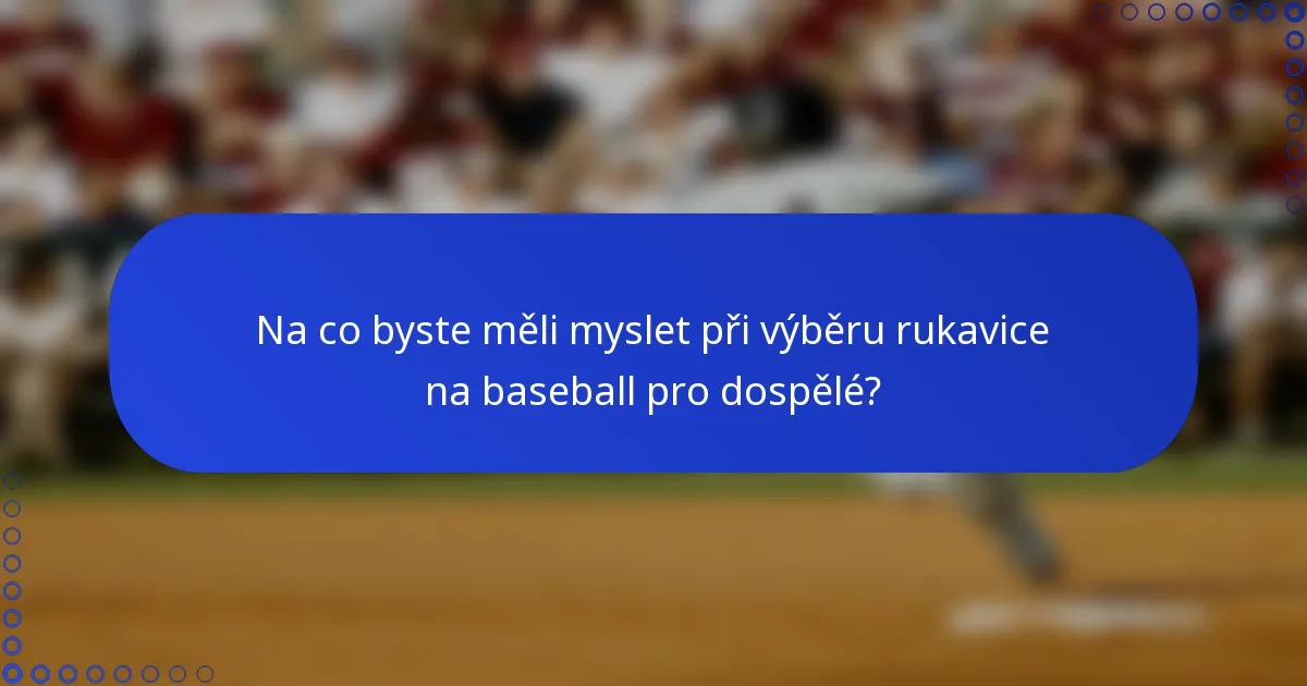 Na co byste měli myslet při výběru rukavice na baseball pro dospělé?